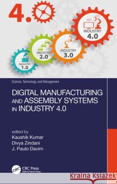 Digital Manufacturing and Assembly Systems in Industry 4.0 Kaushik Kumar Divya Zindani J. Paulo Davim 9781138612723 Taylor & Francis Ltd - książka