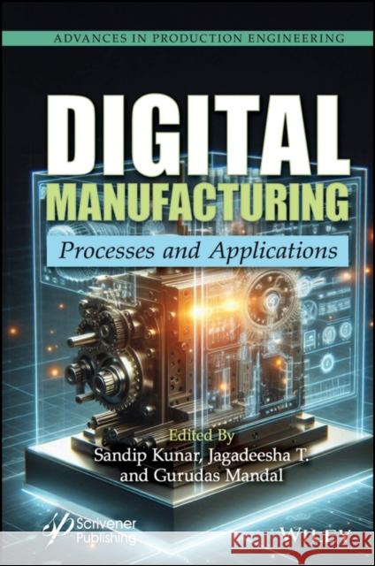 Digital Manufacturing: Revolutionizing Industry Blueprints Sandip Kunar Himanshu Sharma Jagadeesha T 9781394365340 Wiley-Scrivener - książka