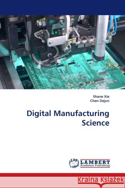 Digital Manufacturing Science Xie, Shane 9783838322322 LAP Lambert Academic Publishing - książka