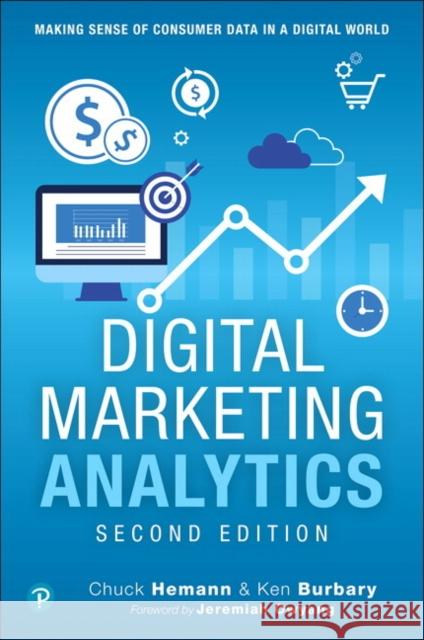 Digital Marketing Analytics: Making Sense of Consumer Data in a Digital World Ken Burbary 9780789759603 Pearson Education (US) - książka