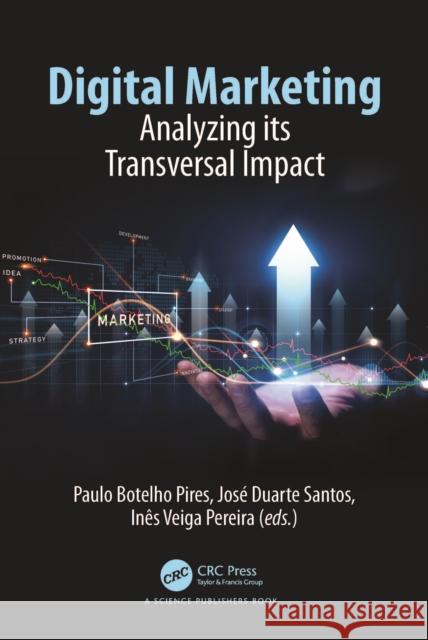 Digital Marketing: Analyzing Its Transversal Impact Paulo Alexandre Botelh Jos? Duart In?s Alex Barbos 9781032471730 CRC Press - książka