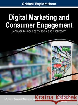 Digital Marketing and Consumer Engagement: Concepts, Methodologies, Tools, and Applications, VOL 1 Information Reso Managemen 9781668429631 Business Science Reference - książka