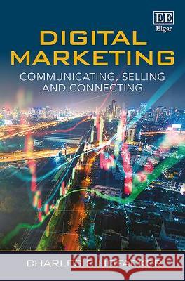 Digital Marketing: Communicating, Selling and Connecting Charles F. Hofacker   9781788115360 Edward Elgar Publishing Ltd - książka