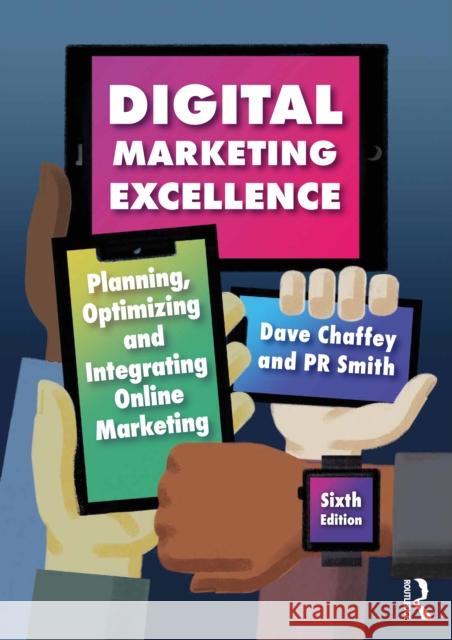 Digital Marketing Excellence: Planning, Optimizing and Integrating Online Marketing Dave Chaffey PR Smith 9780367444754 Taylor & Francis Ltd - książka