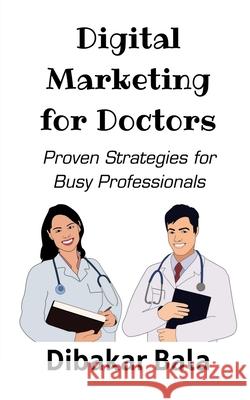 Digital Marketing for Doctors Dibakar Bala 9781637819487 Notion Press - książka