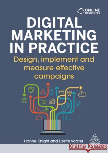 Digital Marketing in Practice: Design, Implement and Measure Effective Campaigns Lizette Vorster 9781398608870 Kogan Page Ltd - książka