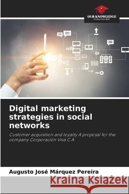 Digital marketing strategies in social networks Márquez Pereira, Augusto José 9783841683915 Our Knowledge Publishing - książka