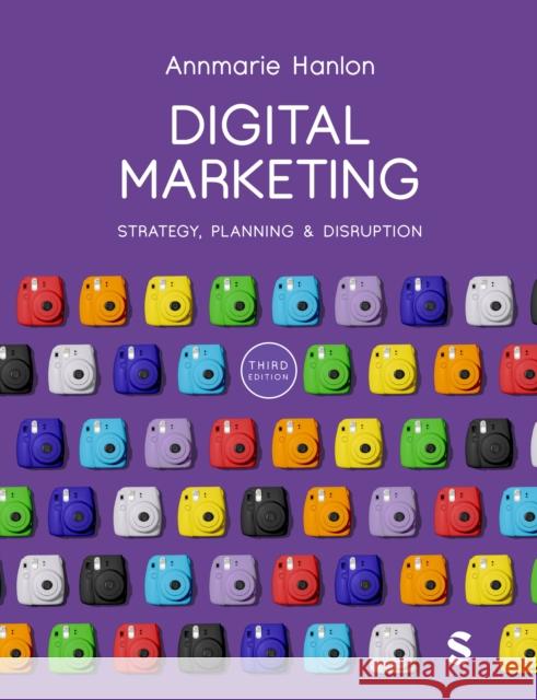 Digital Marketing: Strategy, Planning & Disruption Annmarie Hanlon 9781529680430 Sage Publications Ltd - książka