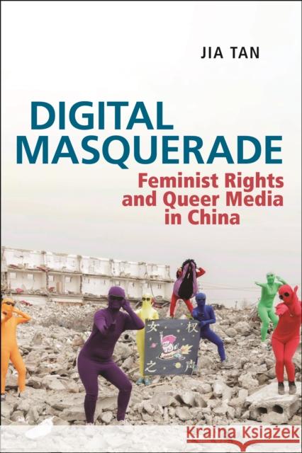 Digital Masquerade: Feminist Rights and Queer Media in China Jia Tan 9781479811847 New York University Press - książka