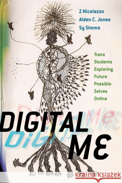 Digital Me: Trans Students Exploring Future Possible Selves Online Z. Nicolazzo Alden C. Jones Sy Simms 9781978822788 Rutgers University Press - książka