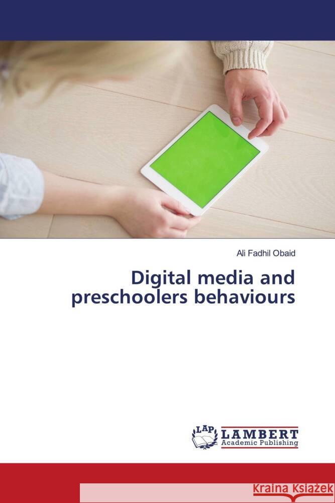 Digital media and preschoolers behaviours Obaid, Ali Fadhil 9786204745367 LAP Lambert Academic Publishing - książka