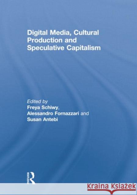 Digital Media, Cultural Production and Speculative Capitalism  9781138879560  - książka