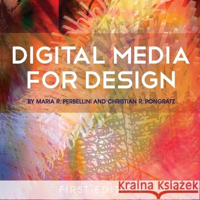 Digital Media for Design Maria R. Perbellini Christian R. Pongratz 9781634874182 Cognella Academic Publishing - książka