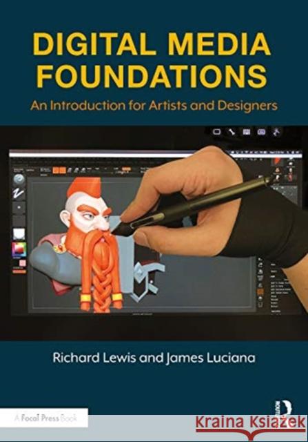 Digital Media Foundations: An Introduction for Artists and Designers Lewis, Richard 9780415787307 Taylor & Francis Ltd - książka