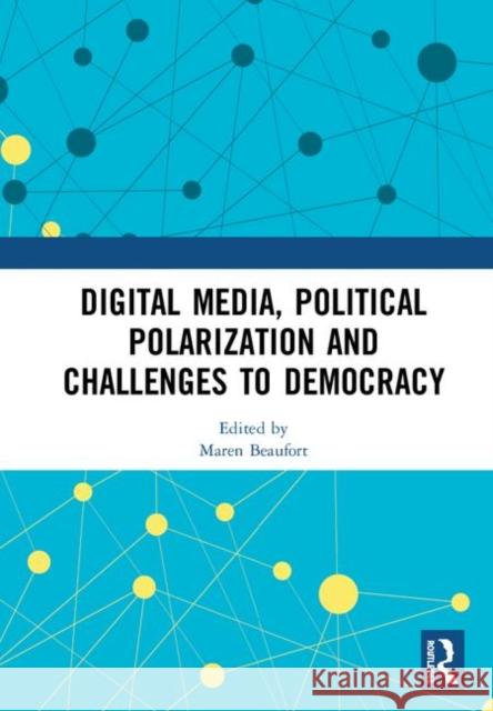 Digital Media, Political Polarization and Challenges to Democracy Maren Beaufort 9780367198893 Routledge - książka