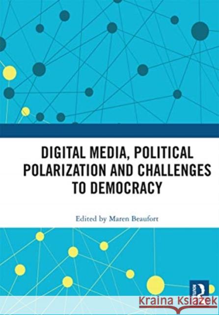 Digital Media, Political Polarization and Challenges to Democracy Maren Beaufort 9780367727345 Routledge - książka