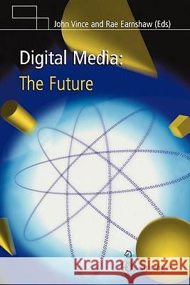 Digital Media: The Future John Vince Rae Earnshaw 9781849968577 Springer - książka