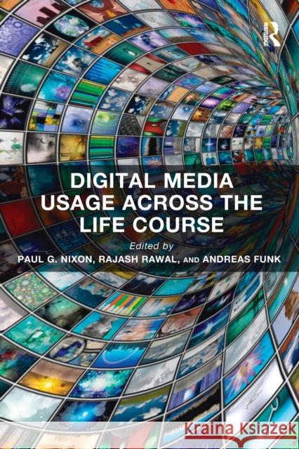 Digital Media Usage Across the Life Course Paul G. Nixon Rajash Rawal Andreas Funk 9781138494374 Routledge - książka