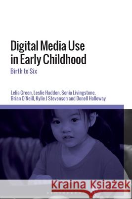 Digital Media Use in Early Childhood: Birth to Six Donell (Edith Cowan University, Australia) Holloway 9781350226838 Bloomsbury Academic - książka