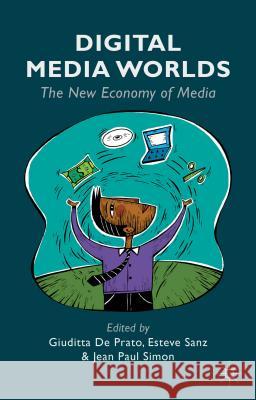 Digital Media Worlds: The New Economy of Media De Prato, Giuditta 9781137344243 Palgrave MacMillan - książka