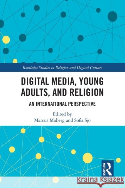 Digital Media, Young Adults and Religion: An International Perspective Marcus Moberg Sofia Sj 9781032238241 Routledge - książka