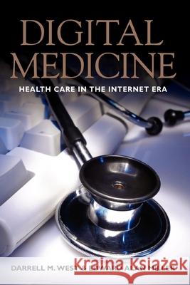 Digital Medicine: Health Care in the Internet Era West, Darrell M. 9780815704553 Brookings Institution Press - książka