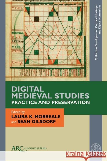 Digital Medieval Studies--Practice and Preservation Laura K. Morreale Sean Gilsdorf 9781641894463 Arc Humanities Press - książka