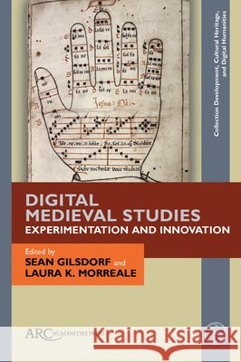 Digital Medieval Studies--Experimentation and Innovation Sean Gilsdorf Laura K. Morreale 9781802700695 ARC Humanities Press - książka