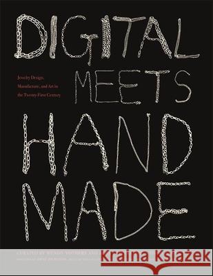 Digital Meets Handmade: Jewelry Design, Manufacture, and Art in the Twenty-First Century Wendy Yothers Alba Cappellieri Susanna Testa 9781438487663 State University of New York Press - książka