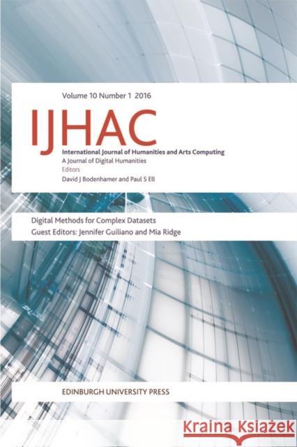 Digital Methods for Complex Datasets: Ijhac Volume 10, Issue 1 Jennifer Guiliano   9781474417426 Edinburgh University Press - książka