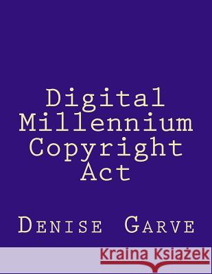 Digital Millennium Copyright Act Garve, Denise 9781518864971 Createspace - książka