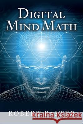 Digital Mind Math Robert Paster 9781532775949 Createspace Independent Publishing Platform - książka