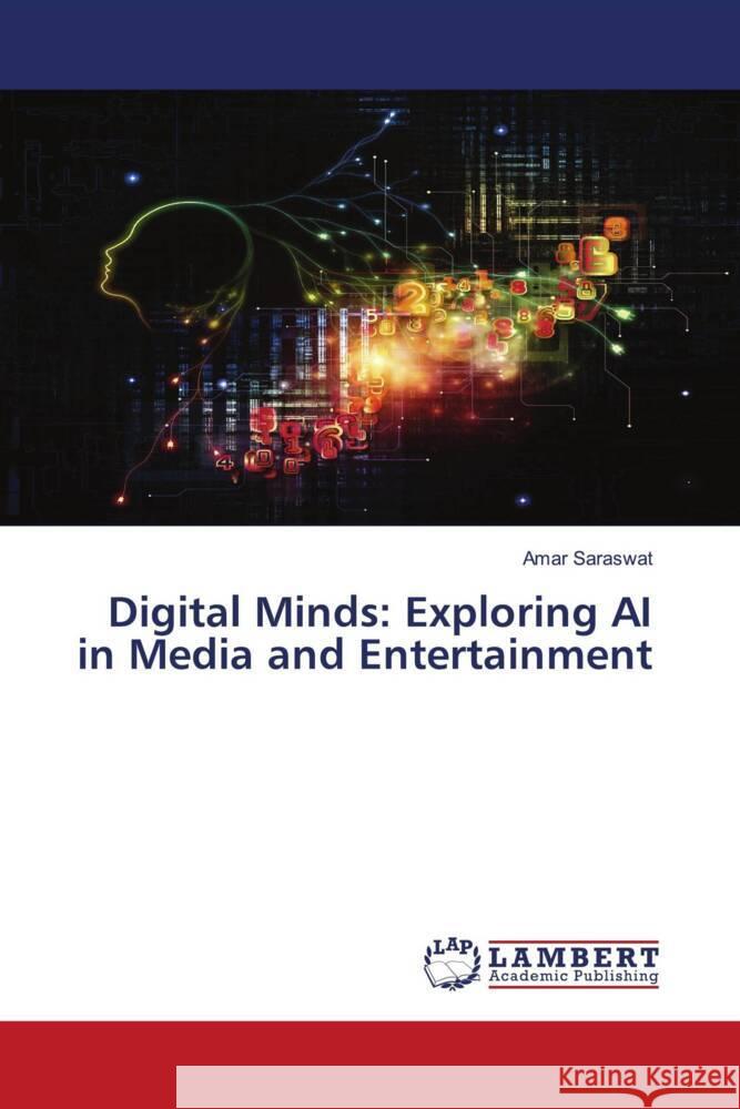 Digital Minds: Exploring AI in Media and Entertainment Amar Saraswat 9786207475407 LAP Lambert Academic Publishing - książka