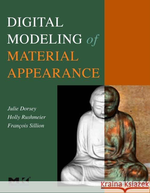 Digital Modeling of Material Appearance Holly Rushmeier Fran??ois X. Sillion J. Dorsey 9780122211812 Morgan Kaufmann Publishers - książka