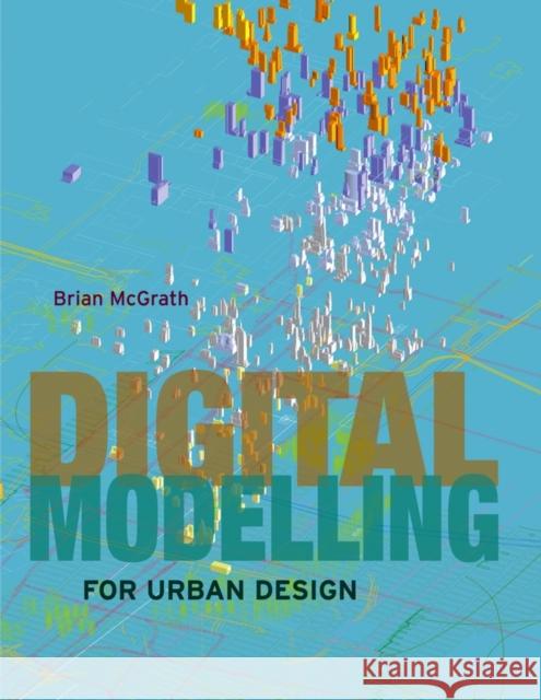 Digital Modelling for Urban Design Brian McGrath 9780470034781  - książka