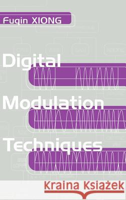 Digital Modulation Techniques Fuqin Xiong 9780890069707 Artech House Publishers - książka