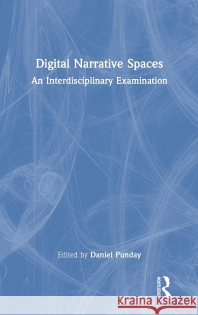 Digital Narrative Spaces: An Interdisciplinary Examination Punday, Daniel 9780367514440 Taylor & Francis Ltd - książka