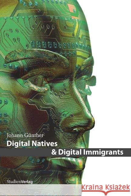 Digital Natives & Digital Immigrants Günther, Johann 9783706544092 StudienVerlag - książka