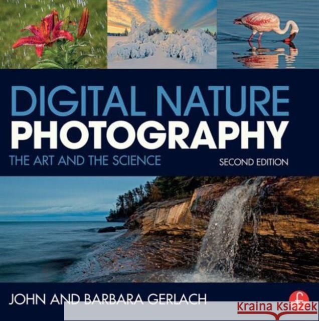 Digital Nature Photography: The Art and the Science Gerlach, John And Barbara 9780415742429 Focal Press - książka