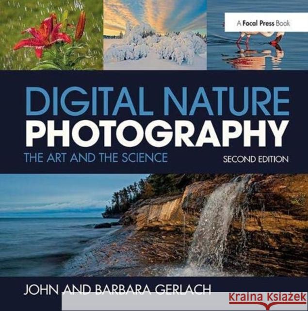 Digital Nature Photography: The Art and the Science John and Barbara Gerlach 9781138372283 Taylor & Francis Ltd - książka