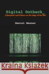 Digital Outback: Cyberpunk and Culture on the Edge of the Net Daniel Messer 9781091104334 Independently Published