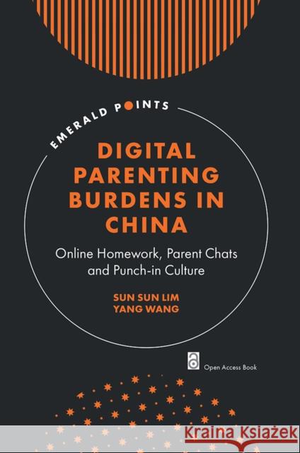 Digital Parenting Burdens in China: Online Homework, Parent Chats and Punch-in Culture Yang (National University of Singapore, Singapore) Wang 9781837977581 Emerald Publishing Limited - książka