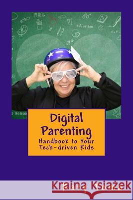 Digital Parenting Handbook: To your Tech Driven Kids Toma, Katy 9781727402315 Createspace Independent Publishing Platform - książka