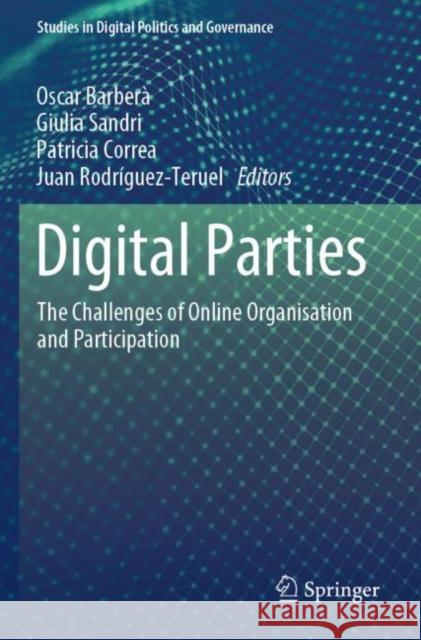 Digital Parties: The Challenges of Online Organisation and Participation Barberà, Oscar 9783030786700 Springer International Publishing - książka