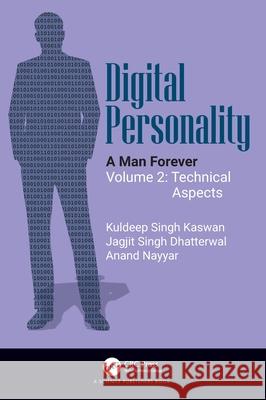 Digital Personality: A Man Forever Volume 2: Technical Aspects Kuldeep Singh Kaswan Jagjit Singh Dhatterwal Anand Nayyar 9781032684031 CRC Press - książka