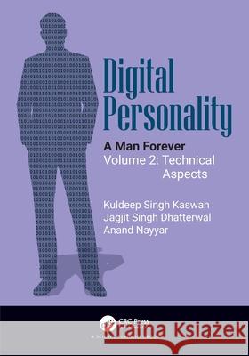 Digital Personality: A Man Forever Volume 2: Technical Aspects Kuldeep Singh Kaswan Jagjit Singh Dhatterwal Anand Nayyar 9781032697628 CRC Press - książka
