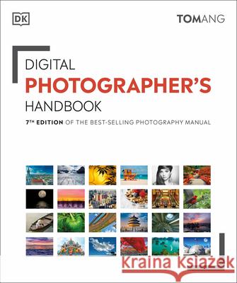 Digital Photographer's Handbook: 7th Edition of the Best-Selling Photography Manual Ang, Tom 9781465494238 DK Publishing (Dorling Kindersley) - książka