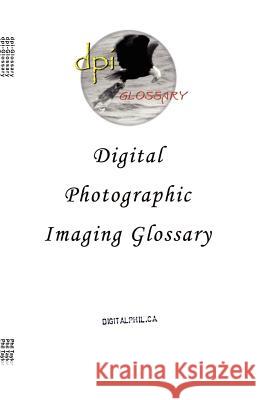 Digital Photographic Imaging Glossary Phil Taylor 9781553692539 Trafford Publishing - książka