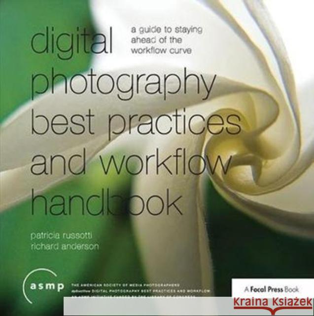 Digital Photographic Workflow Handbook: A Guide to Staying Ahead of the Workflow Curve Russotti, Patricia 9781138417984 Focal Press - książka