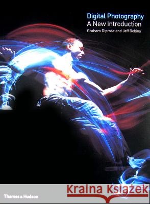 Digital Photography: A New Introduction Graham Diprose Jeff Robins 9780500289792 Thames & Hudson - książka